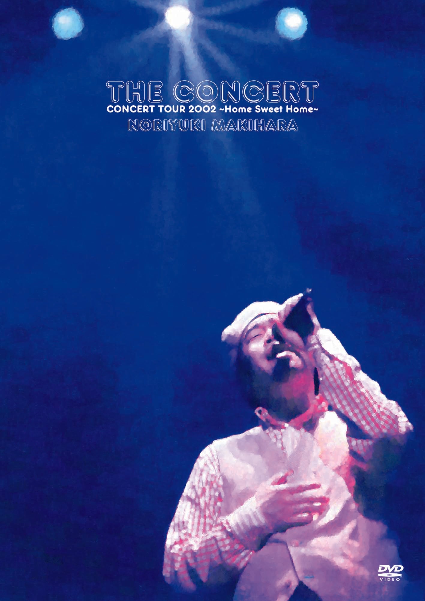 THE CONCERT - CONCERT TOUR 2002 ”Home Sweet Home”-