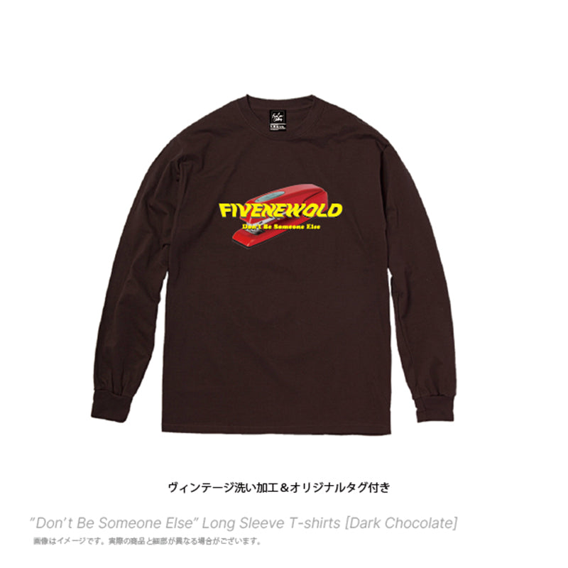 "Don't Be Someone Else" Long Sleeve T-shirts[Dark Chocolate]